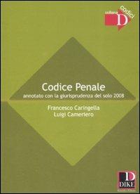 Codice penale annotato con la giurisprudenza del solo 2008 - Francesco Caringella,Luigi Cameriero - copertina