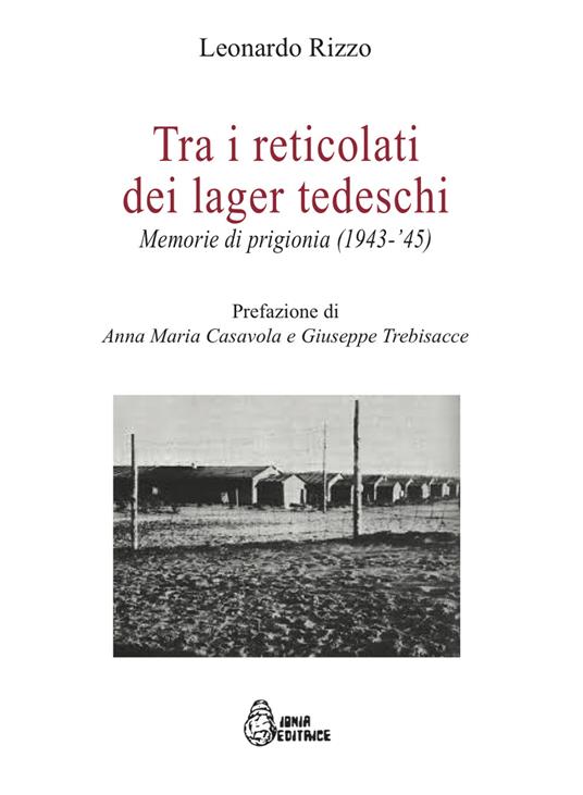 Tra i reticolati dei lager tedeschi. Memorie di prigionia (1943-'45) - Leonardo Rizzo - copertina