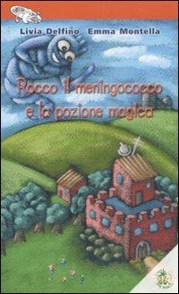 Rocco il meningococco e la pozione magica - Livia Delfino,Emma Montella - copertina