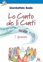 Lo cunto de li cunti. 1ª giornata. Ediz. illustrata