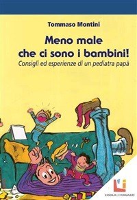 Meno male che ci sono i bambini! Consigli ed esperienze di un