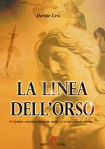 LA linea dell'orso. Gesù, Maddalena, Re Artù, catari, templari