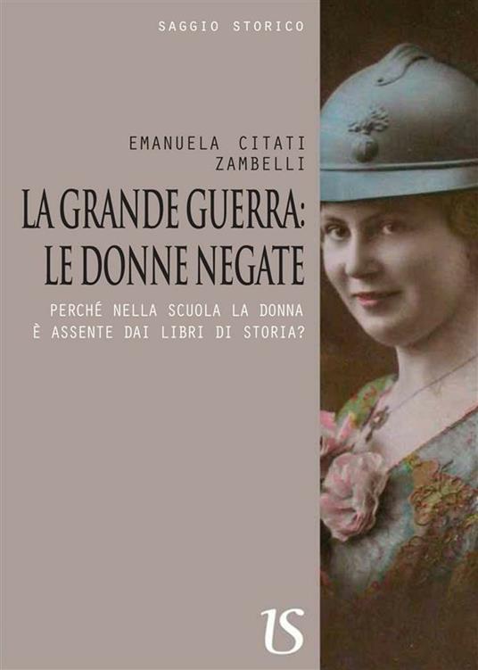 La grande guerra: le donne negate - Citati Zambelli Emanuela - ebook