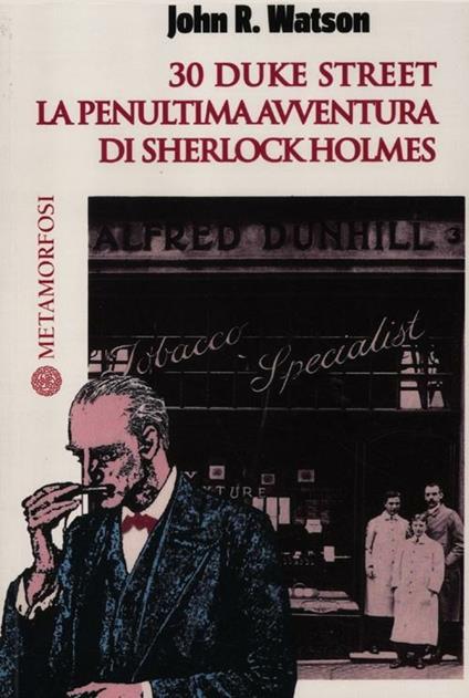 30 Duke Street. La penultima avventura di Sherlock Holmes - John R. Watson - copertina