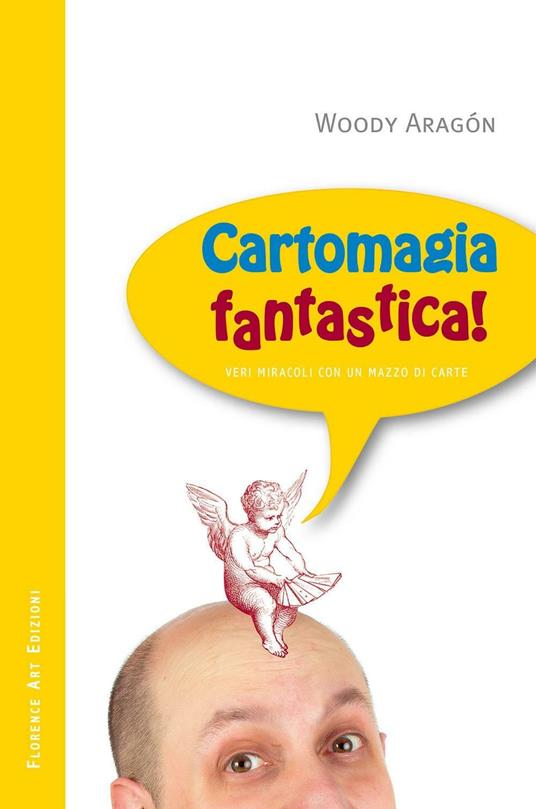 Cartomagia fantastica! Veri miracoli con un mazzo di carte - Woody Aragon - copertina