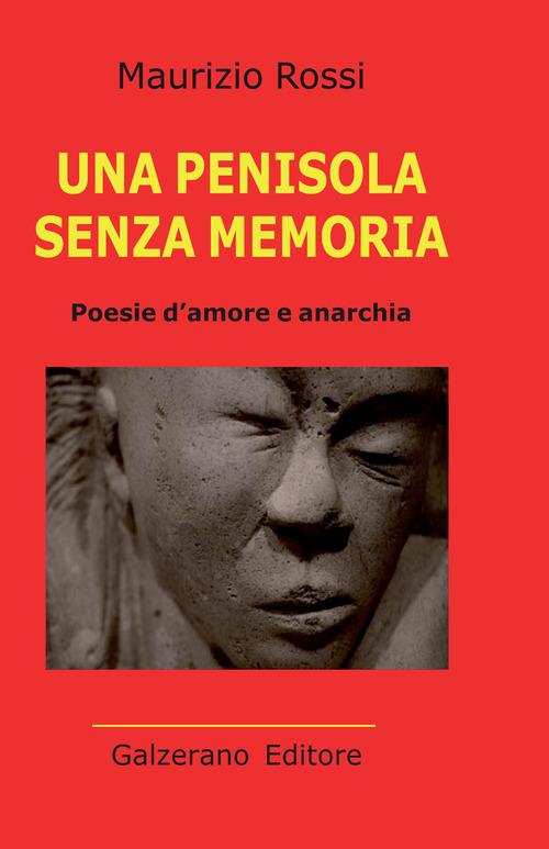 Una penisola senza memoria. Poesie d'amore e anarchia - Maurizio Rossi - copertina