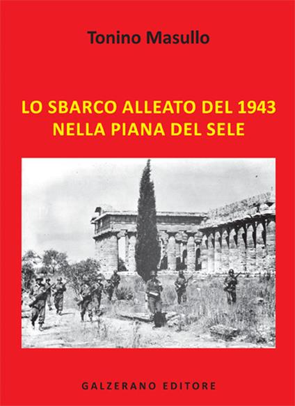 Lo sbarco alleato del 1943 nella Piana del Sele. Ediz. illustrata - Tonino Masullo - copertina