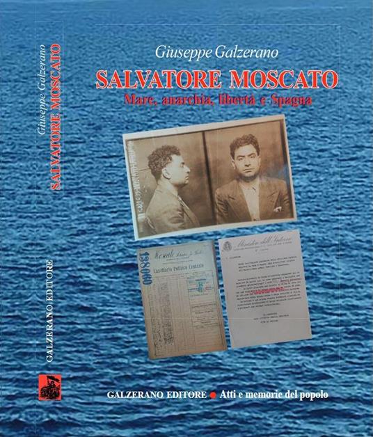 Salvatore Moscato. Mare, anarchia, libertà e Spagna - Giuseppe Galzerano - copertina