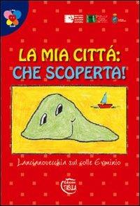 La mia città che scoperta! Lancianovecchia sul colle Erminio - copertina