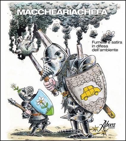 Maccheariachefa. Fumetti e satira in difesa dell'ambiente - Claudio A. Colombo - copertina