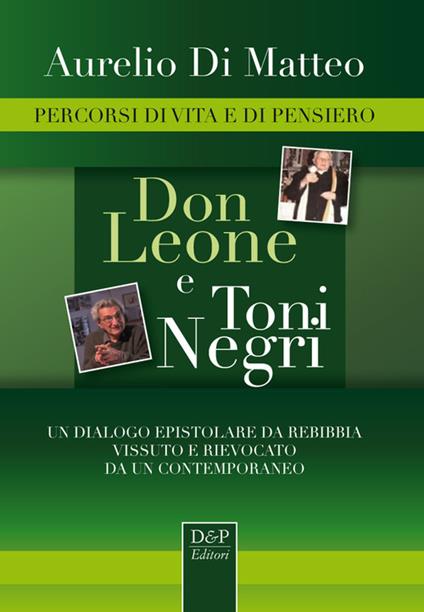 Don Leone e Toni Negri. Percorsi di vita e di pensiero - Aurelio Di Matteo - copertina