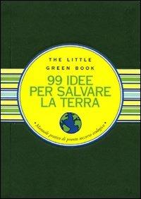 Novantanove idee per salvare la Terra. Manuale pratico di pronto soccorso ecologico - Ruth Cullen - copertina