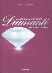 Diamanti. Piccola guida a pietre, montature e gioielli - Patrizia Di Carrobio - copertina