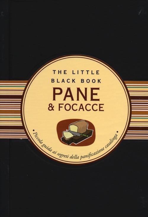 Pane & focacce. Piccola guida ai segreti della panificazione casalinga - Paola Celli - copertina