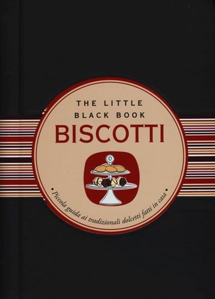 Biscotti. Piccola guida ai tradizionali dolcetti fatti in casa - Bianca Barattelli - copertina