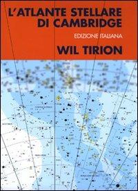 L' atlante stellare di Cambridge. Ediz. illustrata - Wil Tirion - copertina