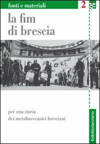 La FIM di Brescia. Per una storia dei metalmeccanici bresciani - copertina