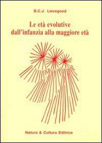 Le età evolutive dall'infanzia alla maggiore età - Bernard C. Lievegoed - copertina