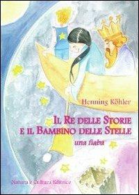 Il re delle storie e il bambino delle stelle - Henning Köhler - copertina