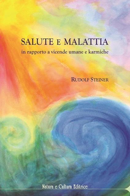 Salute e malattia. In rapporto a vicende umane e karmiche - Rudolf Steiner - copertina