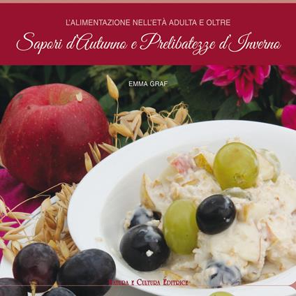 L' alimentazione nell'età adulta e oltre. Sapori d'autunno e prelibatezze d'inverno - Emma Graf - copertina