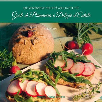 L' alimentazione nell'età adulta e oltre. Gusti di primavera e delizie d'estate - Emma Graf - copertina