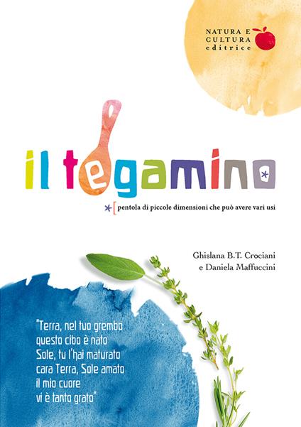 Il tegamino. Pentola di piccole dimensioni che può avere vari usi - Ghislana B.T. Crociani,Daniela Maffuccini - copertina