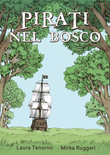 Pirati nel bosco. Con Poster - Laura Tenorini,Mirka Ruggeri - copertina