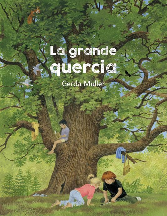 La grande quercia. Ediz. illustrata - Gerda Muller - copertina