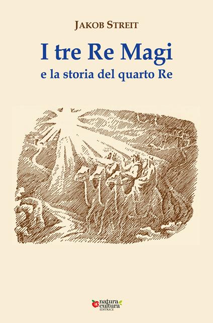 I tre Re Magi e la storia del quarto Re. Ediz. ampliata - Jakob Streit - copertina