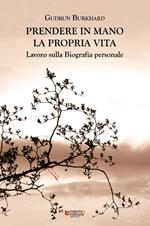 Prendere in mano la propria vita. Lavoro sulla biografia personale