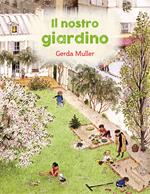 Il nostro giardino. Ediz. illustrata