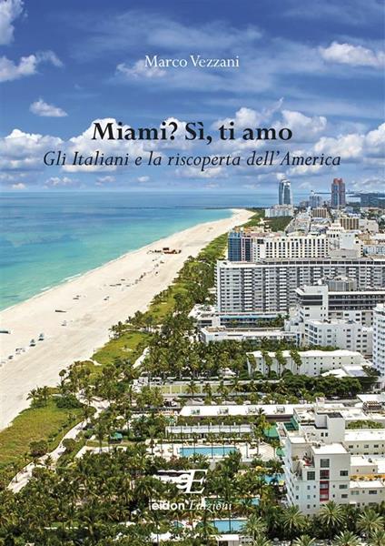 Miami? Si, ti amo. Gli italiani e la riscoperta dell'America - Marco Vezzani - ebook