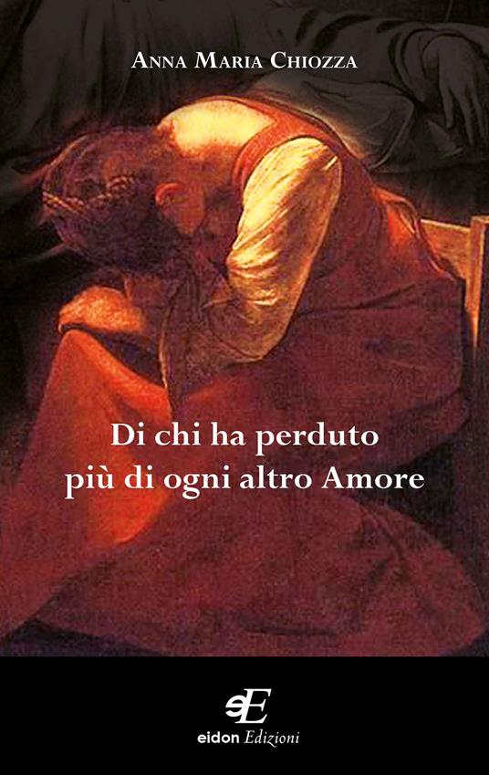 Di chi ha perduto più di ogni altro amore - Anna M. Chiozza - copertina