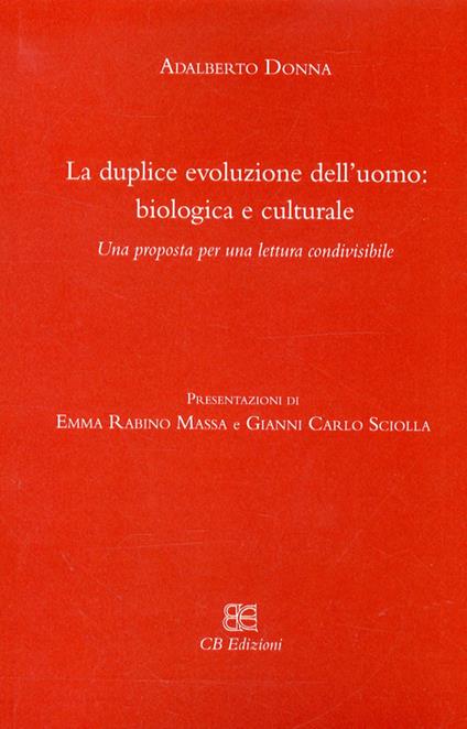 La duplice evoluzione dell'uomo: biologica e culturale. Una proposta per una lettura condivisibile - Adalberto Donna - copertina