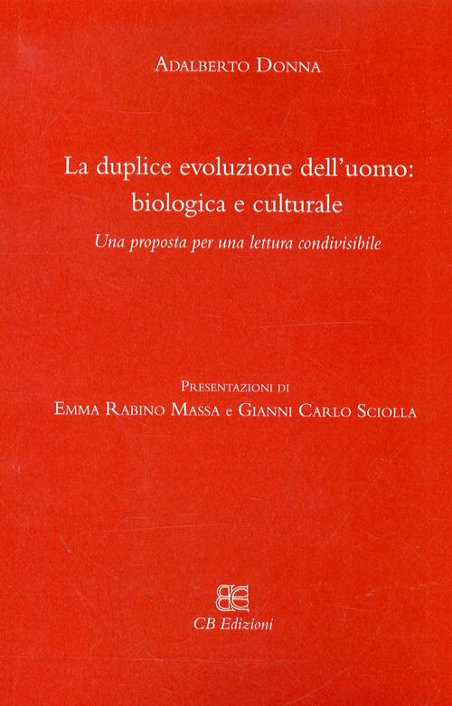 La duplice evoluzione dell'uomo: biologica e culturale. Una proposta per una lettura condivisibile - Adalberto Donna - copertina