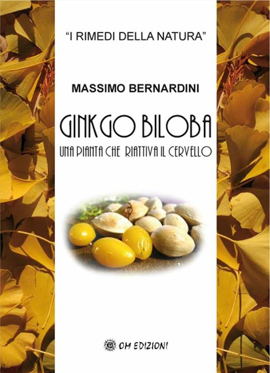 Gingko biloba. Una pianta che riattiva il cervello - Massimo Bernardini - copertina