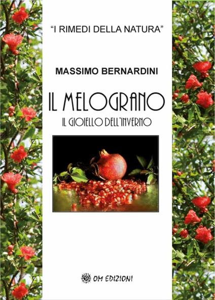 Melograno. Il gioiello dell'inverno - Massimo Bernardini - copertina