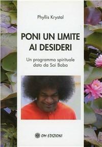 Poni un limite ai desideri. Un programma spirituale dato da Sai Baba - Phyllis Krystal - copertina