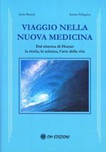 Viaggio nella nuova medicina. Dal sistema di Hamer la storia, la scienza, l'arte della vita