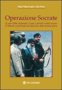 Operazione Socrate. Il caso Osho Rajneesh. Come e perché è stato ucciso il maestro spirituale più discusso della nostra epoca - Andrea Majid Valcarenghi,Ida Porta - copertina