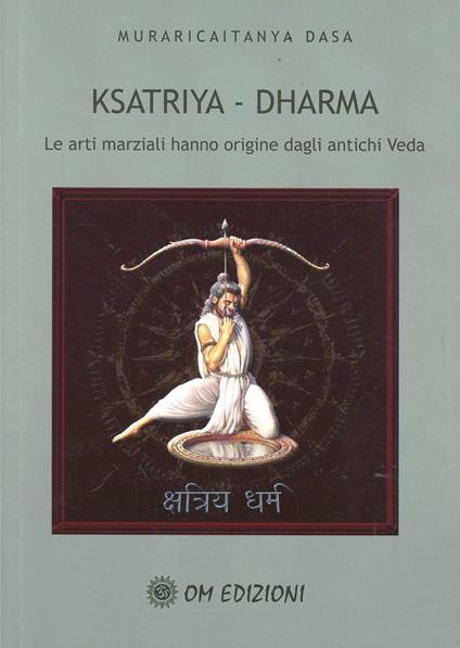 Ksatriya-dharma. Le arti marziali hanno origine dagli antichi veda - Murari-Caitanya Dasa - copertina