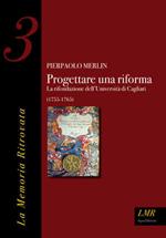 Progettare una riforma. La rifondazione dell'università di Cagliari (1755-1765)