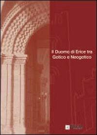 Il Duomo di Erice tra gotico e neogotico. Atti della Giornata di studi (16 dicembre 2006) - copertina