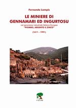 Le miniere di Gennamari ed Ingurtosu. Nel panorama industriale italiano europeo «piombo, argento e zinco» (1611-1991)
