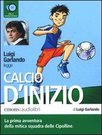 Calcio d'inizio letto da Luigi Garlando. Audiolibro. 2 CD Audio - Luigi Garlando - copertina