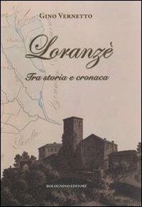 Loranzè. Tra storia e cronaca - Gino Vernetto - copertina