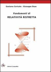 Fondamenti di relatività ristretta - Gaetano Caricato,Giuseppe Duse - copertina