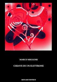 Chiave di un elettrone - Marco Migliori - copertina
