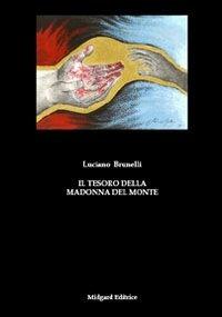 Il tesoro della Madonna del Monte - Luciano Brunelli - copertina